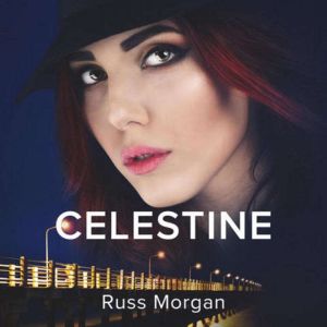 Celestine a Novel, Russ Morgan