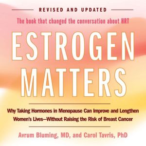 Estrogen Matters, Avrum Bluming