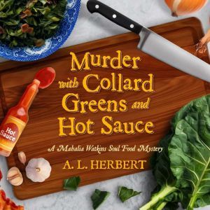 Murder with Collard Greens and Hot Sa..., A.L. Herbert