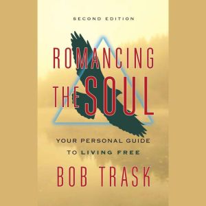 Romancing the Soul, Bob Trask