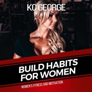 Build Habits For Women, KC George