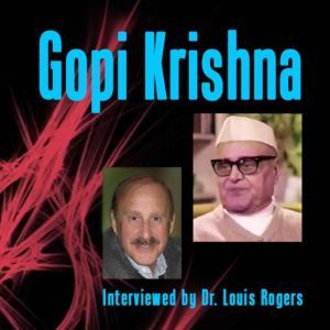 Gopi Krishna An Interview with Louis..., Gopi Krishna