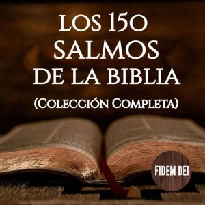 Los 150 Salmos de la Biblia: Coleccin Completa: Versin para Oracin y Meditacin