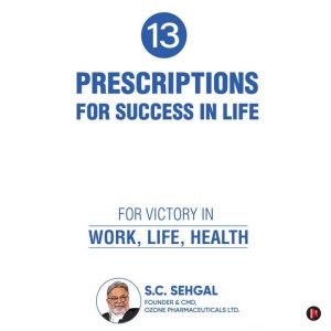 13 Prescriptions for Success In Life, S.C. Sehgal
