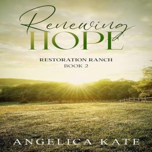 Renewing Hope: Restoration Ranch Book 2