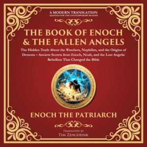The Book of Enoch & The Fallen Angels: The Hidden Truth About the Watchers, Nephilim, and the Origins of Demons: Ancient Secre