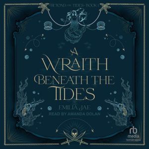 A Wraith Beneath the Tides, Emilia Jae