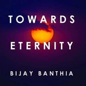 Towards Eternity, Bijay Banthia