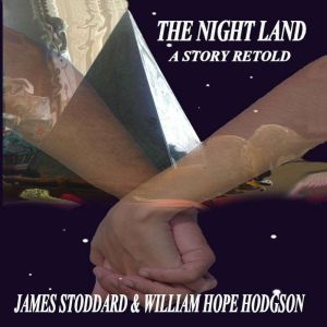 The Night Land, A Story Retold, James Stoddard