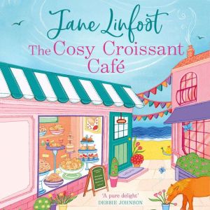 The Cosy Croissant Cafe, Jane Linfoot