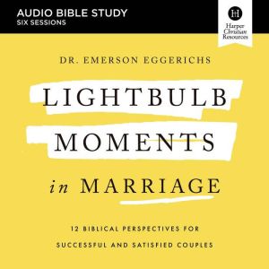 Lightbulb Moments in Marriage Bible S..., Dr. Emerson Eggerichs