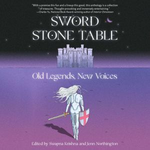 Sword Stone Table: Old Legends, New Voices, Swapna Krishna