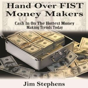 Hand over Fist Money Makers, Jim Stephens