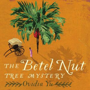 The Betel Nut Tree Mystery, Ovidia Yu