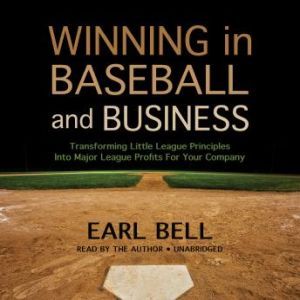 Winning in Baseball and Business, Earl Bell