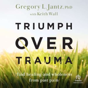 Triumph over Trauma, PhD Jantz