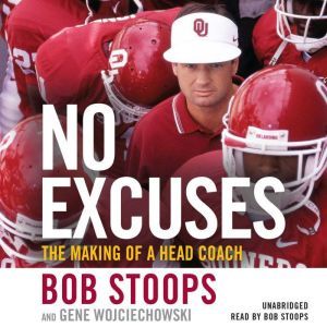 No Excuses: The Making of a Head Coach, Bob Stoops