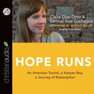 Hope Runs: An American Tourist, a Kenyan Boy, a Journey of Redemption, Claire Diaz-Ortiz