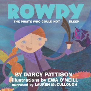 Rowdy The Pirate Who Could Not Sleep..., Darcy Pattison