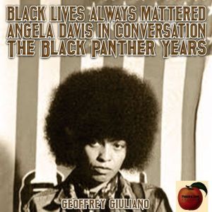Black Lives Always Mattered Angela D..., Geoffrey Giuliano