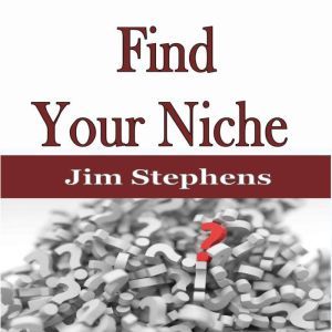 ?Find Your Niche, Jim Stephens