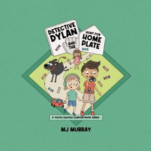 Detective Dylan and the Hunt for Home..., MJ Murray