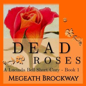 Dead Roses: A Lucinda Bell Short Cozy - Book 1