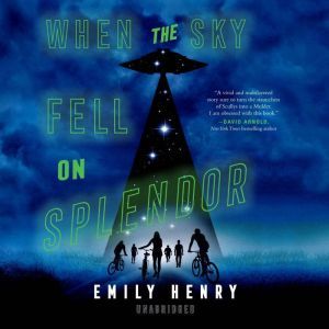 When the Sky Fell on Splendor, Emily Henry