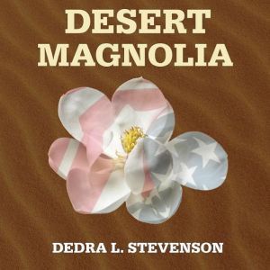 Desert Magnolia, Dedra L. Stevenson