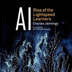 AI Rise of the Lightspeed Learners, Charles Jennings