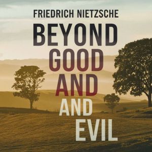 Beyond Good and Evil, Friedrich Nietzsche