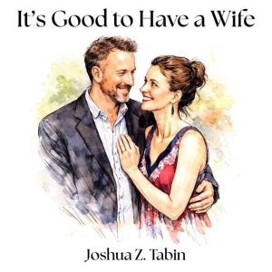 Its Good to Have a Wife: (it's also good to have a husband)