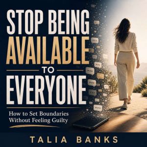 Stop Being Available to Everyone, Talia Banks
