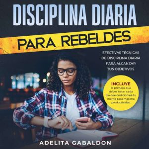 Disciplina diaria para rebeldes Efec..., Adelita Gabaldon