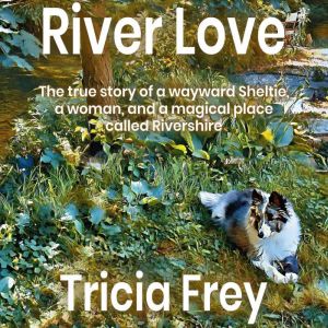 River Love, Tricia Frey