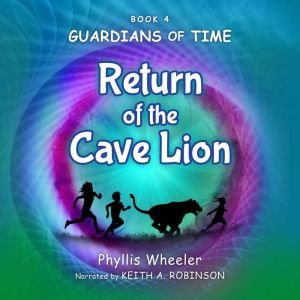 Return of the Cave Lion: A Christian Childrens Action Adventure for Ages 8-11