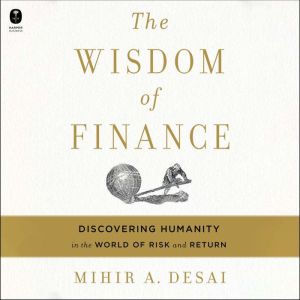 The Wisdom of Finance: Discovering Humanity in the World of Risk and Return