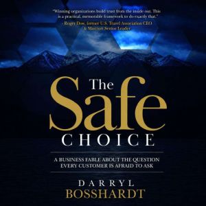The Safe Choice A Business Fable Abo..., Darryl Bosshardt