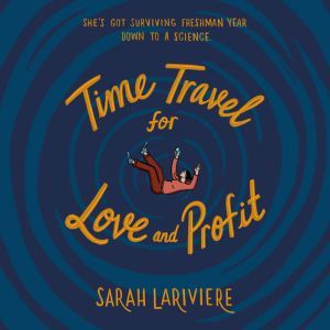Time Travel for Love and Profit, Sarah Lariviere