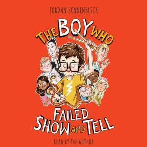 The Boy Who Failed Show and Tell, Jordan Sonnenblick