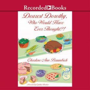 Dearest Dorothy, Who Would Have Ever ..., Charlene Ann Baumbich