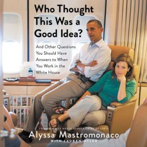 Who Thought This Was a Good Idea?, Alyssa Mastromonaco