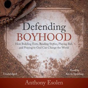 Defending Boyhood, Anthony Esolen
