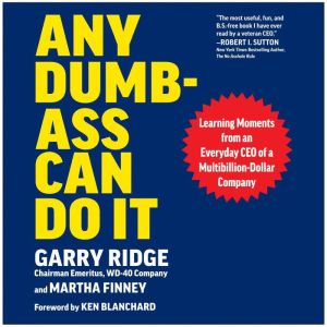 Any DumbAss Can Do It, Garry Ridge