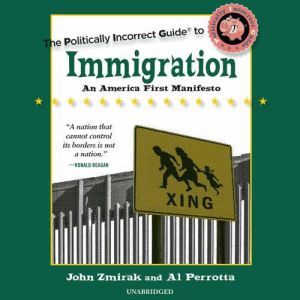 The Politically Incorrect Guide to Im..., John Zmirak Al Perrotta