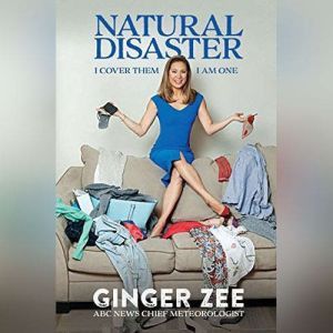 Natural Disaster: I Cover Them. I Am One., Ginger Zee