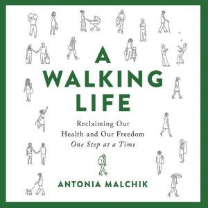 A Walking Life, Antonia Malchik