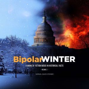 BipolarWINTER, Volume 1, Samuel David Steiner