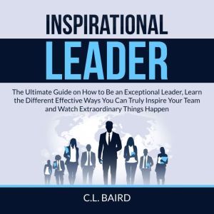 Inspirational Leader The Ultimate Gu..., C.L. Baird