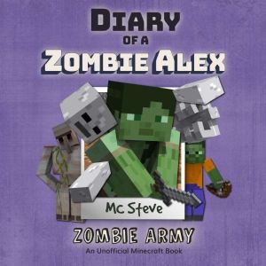 Diary Of A Zombie Alex Book 2  Zombi..., MC Steve